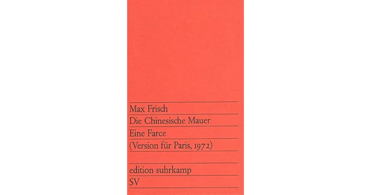 Die Chinesische Mauer: Eine Farce by Max Frisch