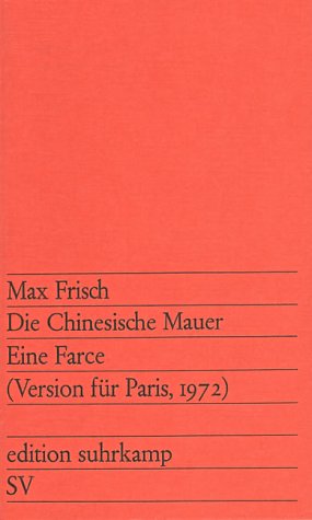 Die Chinesische Mauer. Eine Farce (Version für Paris, 1972)