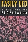 Easily Led: A History of Propaganda