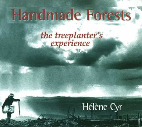 Handmade Forests: The Treeplanter's Experience (Paperback)