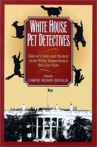White House Pet Detectives: Tales of Crime and Mystery at the White House from a Pet's-Eye View (Paperback)