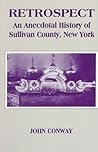 Retrospect: An Anecdotal History of Sullivan County, New York