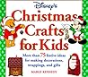 Disney's Christmas Crafts for Kids:: More Than 75 Festive Ideas for Making Decorations, Wrapping, and Gifts
