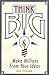 Think Big: Nine Ways to Mak...