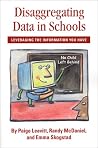 Disaggregating Data in Schools: Leveraging the Information You Have Disaggregating Data in Schools: Leveraging the Information You Have