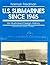 U.S. Submarines Since 1945 by Norman Friedman