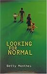 Looking for Normal by Betty Monthei