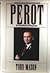 Perot: An Unauthorized Biography