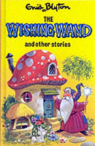 The Wishing Wand and Other Stories (Enid Blyton's Popular Rewards Series IV)