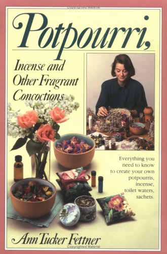 Potpourri, Incense, and Other Fragrant Concoctions (Paperback)
