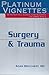 Platinum Vignettes: Surgery & Trauma: Ultra-High Yield Clinical Case Scenarios For USMLE Step 2