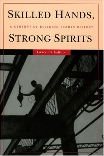 Skilled Hands, Strong Spirits: A Century of Building Trades History (Hardcover)