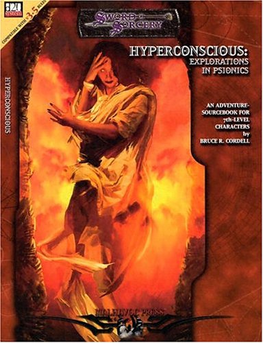 Hyperconscious: Explorations in Psionics (Dungeons & Dragons d20 3.5 Fantasy Roleplaying Adventure, 7th Level)