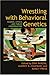 Wrestling with Behavioral Genetics: Science, Ethics, and Public Conversation
