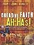 Creative Faith Ah-Ha's: 45 Experiences to Enrich Youth in Ministry