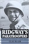 Ridgway's Paratroopers by Clay Blair Jr.