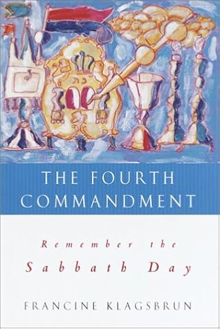 The Fourth Commandment: Remember the Sabbath Day by Francine Klagsbrun