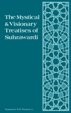 The Mystical & Visionary Treatises of Shihabuddin Yahya Suhrawardi (Hardcover)