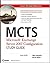 Mcts: Microsoft Exchange Server 2007 Configuration (Exam 70-236)