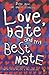 Love, Hate and My Best Mate: Poems About Love and Relationships