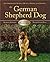 The German Shepherd Dog Breed Basics by Katrina Stevens