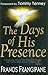 The Days of His Presence by Francis Frangipane