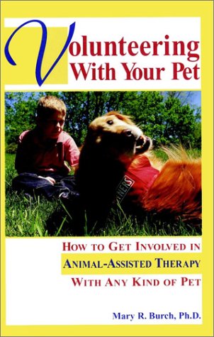 Volunteering with Your Pet: How to Get Involved in Animal-Assisted Therapy with Any Kind of Pet (Hardcover)