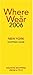 Where to Wear New York 2006: Fashion shopping from A-Z (Where to Wear: New York City Shopping Guide)