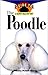 The Poodle: An Owner's Guide to a Happy Healthy Pet