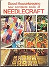 Good Housekeeping New Complete Book of Needlecraft