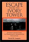 Escape From the Ivory Tower: Student Adventures in Democratic Experiential Education (Jossey Bass Higher & Adult Education Series)