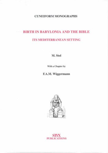 Birth in Babylonia and the Bible: Its Mediterranean setting (Cuneiform Monographs, 14)
