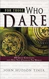 For Those Who Dare by John Hudson Tiner