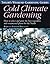 Cold Climate Gardening: How to Select and Grow the Best Vegetables and Ornamental Plants for the North (Taylor's Weekend Gardening Guides)