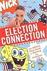 Election Connection: The Official Nick Guide to Electing the President