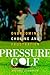 Pressure Golf: Overcoming Choking and Frustration