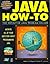 Java How-To: The Definitive Java Problem-Solver