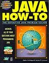 Java How-To: The Definitive Java Problem-Solver