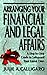 Arranging Your Financial and Legal Affairs: A Step-By-Step Guide to Getting Your Affairs in Order