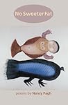 No Sweeter Fat (Autumn House Press Poetry Prize) No Sweeter Fat (Autumn House Press Poetry Prize)