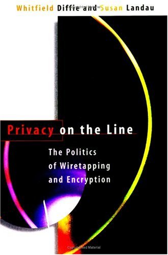 Privacy on the Line: The Politics of Wiretapping and Encryption (Paperback)