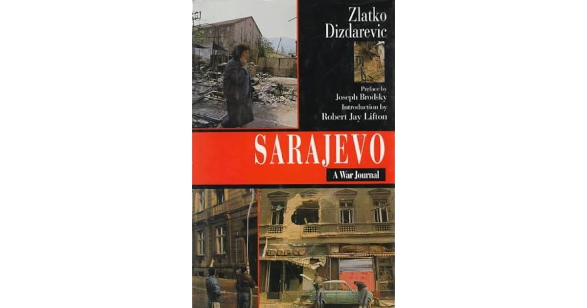 Sarajevo A War Journal by Zlatko Dizdarević