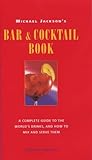 Michael Jackson's Bar and Cocktail Book: A Complete Guide to the World's Drinks and How to Mix and Serve Them