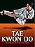 Martial Arts: Tae Kwon Do : The Essential Guide to Mastering the Art