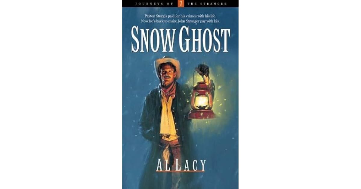 Snow Ghost Journeys Of The Stranger 7 By Al Lacy