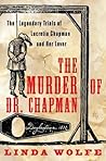 The Murder of Dr. Chapman: The Legendary Trials of Lucretia Chapman and Her Lover