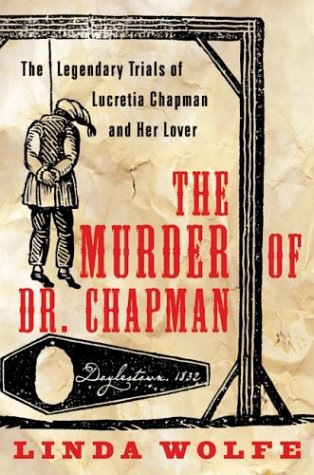 The Murder of Dr. Chapman: The Legendary Trials of Lucretia Chapman and Her Lover (Hardcover)