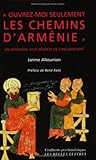 Ouvrez-moi seulement les chemins d'Arménie--: un génocide aux déserts de l'inconscient