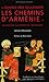 Ouvrez-moi seulement les chemins d'Arménie--: un génocide aux déserts de l'inconscient