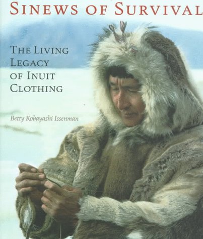 Sinews of Survival: The Living Legacy of Inuit Clothing (Hardcover)